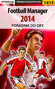 бесплатно читать книгу Football Manager 2014 автора Norbert Jędrychowski