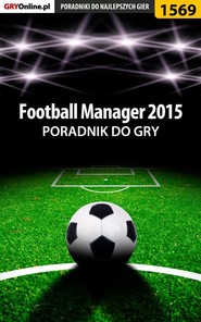 бесплатно читать книгу Football Manager 2015 автора Amadeusz Cyganek