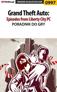 бесплатно читать книгу Grand Theft Auto: Episodes from Liberty City автора Artur Justyński