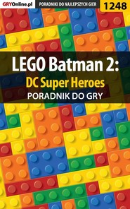бесплатно читать книгу LEGO Batman 2: DC Super Heroes автора Michał Basta