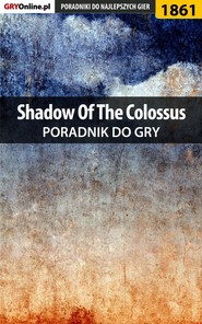 бесплатно читать книгу Shadow of the Colossus автора Patrick Homa