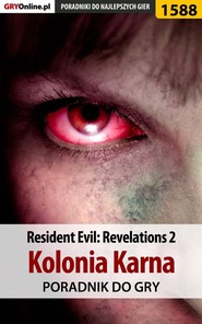 бесплатно читать книгу Resident Evil: Revelations 2 - Kolonia Karna автора Norbert Jędrychowski