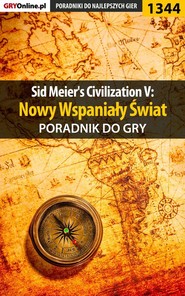 бесплатно читать книгу Sid Meier's Civilization V: Nowy Wspaniały Świat автора Dawid Zgud