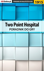бесплатно читать книгу Two Point Hospital автора Agnieszka Adamus