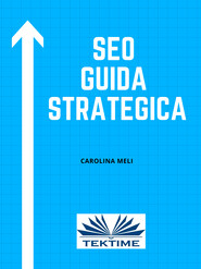 бесплатно читать книгу SEO – Guida Strategica автора Carolina Meli