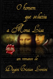 бесплатно читать книгу O Homem Que Seduziu A Mona Lisa автора Dionigi Cristian Lentini