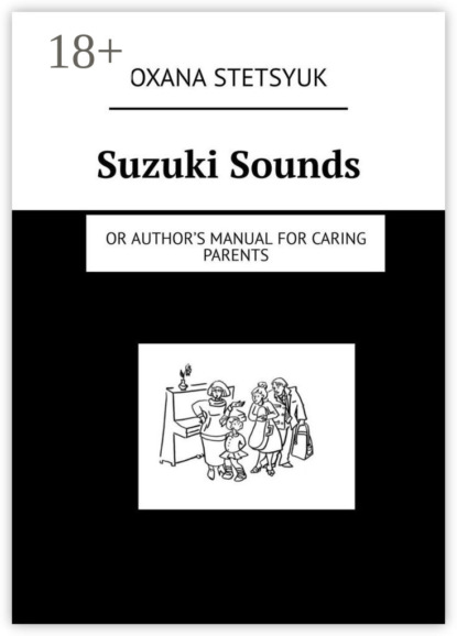 Suzuki Sounds. Or author’s manual for caring parents