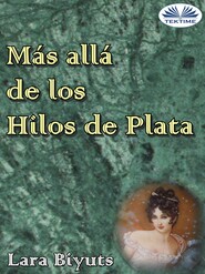 бесплатно читать книгу Más Allá De Los Hilos De Plata автора Lara Biyuts