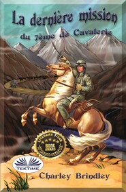 бесплатно читать книгу La Dernière Mission Du 7ème De Cavalerie автора Charley Brindley