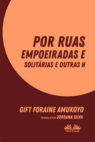 бесплатно читать книгу Por Ruas Empoeiradas E Solitárias E Outras Histórias автора Gift Foraine Amukoyo