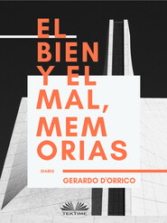 бесплатно читать книгу El Bien Y El Mal, Memorias автора Gerardo D'Orrico