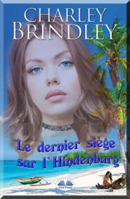 бесплатно читать книгу Le Dernier Siège Sur L'Hindenburg автора Charley Brindley