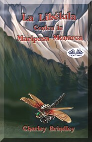бесплатно читать книгу La Libélula Contra La Mariposa Monarca автора Charley Brindley