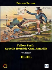 бесплатно читать книгу Yellow Peril: Aquella Horrible Cara Amarilla автора Patrizia Barrera