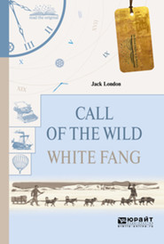 бесплатно читать книгу Call of the wild. White fang. Зов дикой природы. Белый клык автора Джек Лондон