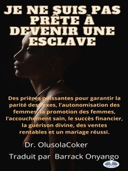 бесплатно читать книгу Je Ne Suis Pas Prête À Devenir Une Esclave автора Olusola Coker