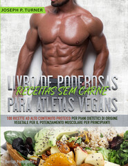 бесплатно читать книгу Livro De Poderosas Receitas Sem Carne Para Atletas Vegans автора Joseph P. Turner