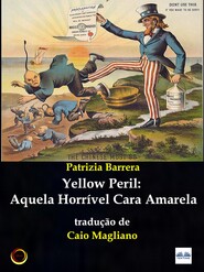 бесплатно читать книгу Yellow Peril: Aquela Horrível Cara Amarela автора Patrizia Barrera