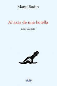 бесплатно читать книгу Al Azar De Una Botella автора Manu Bodin