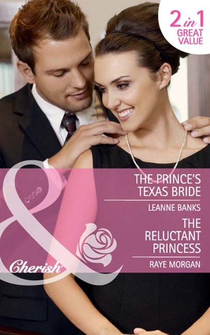 The Prince's Texas Bride / The Reluctant Princess