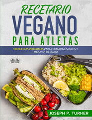 бесплатно читать книгу Recetario Vegano Para Atletas автора Joseph P. Turner
