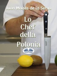 бесплатно читать книгу Lo Chef Della Polonia автора Juan Moisés De La Serna