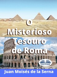 бесплатно читать книгу O Misterioso Tesouro De Roma автора Juan Moisés De La Serna