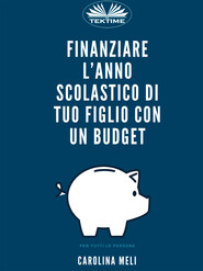 бесплатно читать книгу Finanziare L’anno Scolastico Di Tuo Figlio Con Un Budget автора Carolina Meli