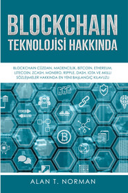 бесплатно читать книгу Blockchain Teknolojisi Hakkında автора Alan T. Norman