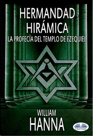 бесплатно читать книгу Hermandad Hirámica: La Profecía Del Templo De Ezequiel автора William Hanna