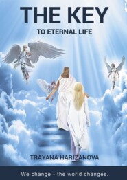 бесплатно читать книгу The Key to Eternal Life автора Trayana Harizanova