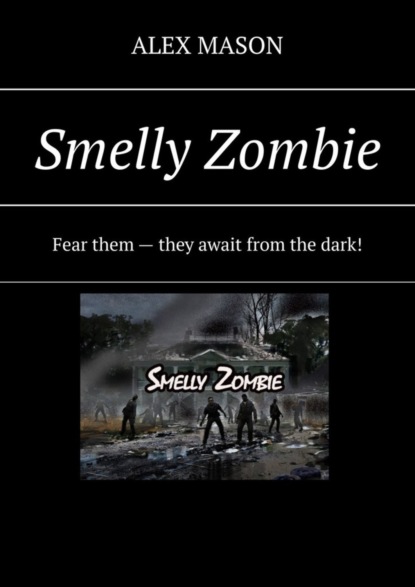 Smelly Zombie. Fear them – they await from the dark!