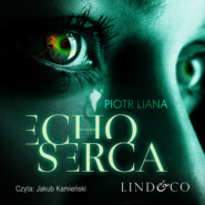 бесплатно читать книгу Echo serca автора Piotr Liana