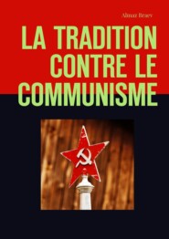 бесплатно читать книгу La tradition contre le communisme автора Almaz Braev