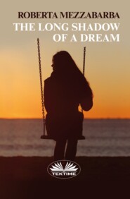 бесплатно читать книгу The Long Shadow Of A Dream автора Roberta Mezzabarba