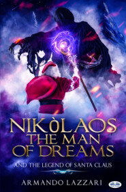 бесплатно читать книгу Nikolaos The Man Of Dreams ...and The Legend Of Santa Claus автора Armando Lazzari