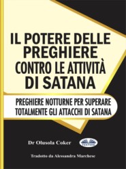 бесплатно читать книгу Il Potere Delle Preghiere Contro Le Attività Di Satana автора Olusola Coker