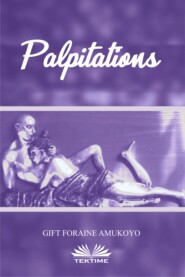 бесплатно читать книгу Palpitations автора Gift Foraine Amukoyo