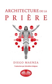 бесплатно читать книгу Architecture De La Prière автора Diego Maenza