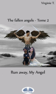 бесплатно читать книгу Run Away, My Angel автора Virginie T.