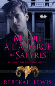 бесплатно читать книгу Minuit À L'Auberge Des Satyres автора Rebekah Lewis