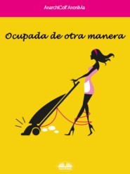 бесплатно читать книгу Ocupada De Otra Manera автора AnarchiColf AnoniMa