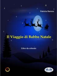 бесплатно читать книгу Il Viaggio Di Babbo Natale автора Patrizia Barrera