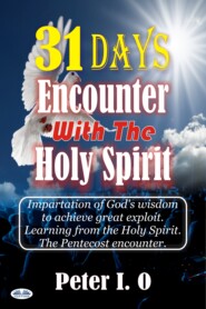 бесплатно читать книгу 31 Days Encounter With The Holy Spirit автора Peter I. O