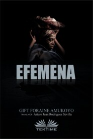 бесплатно читать книгу Efemena автора Gift Foraine Amukoyo