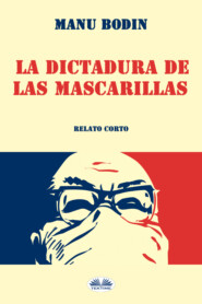 бесплатно читать книгу La Dictadura De Las Mascarillas автора Manu Bodin