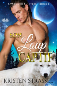 бесплатно читать книгу Son Loup Captif автора Kristen Strassel