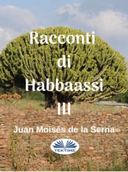бесплатно читать книгу Racconti Di Habbaassi III автора Juan Moisés De La Serna