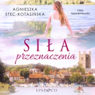 бесплатно читать книгу Siła przeznaczenia автора Agnieszka Stec-Kotasińska