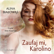бесплатно читать книгу Zaufaj mi, Karolino автора Alina Białowąs